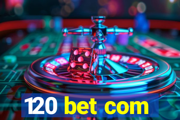 120 bet com