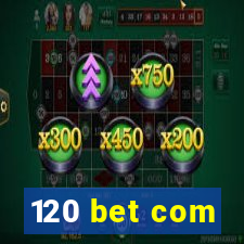 120 bet com