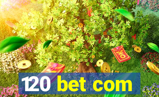 120 bet com