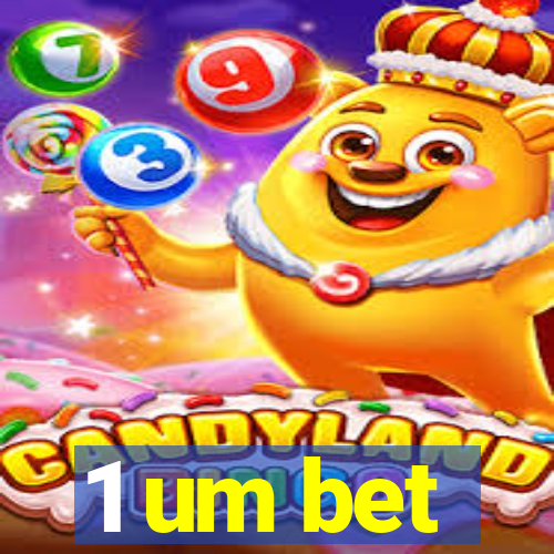 1 um bet