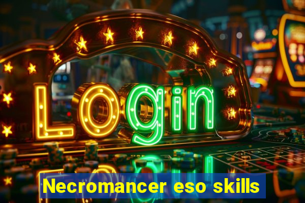 Necromancer eso skills