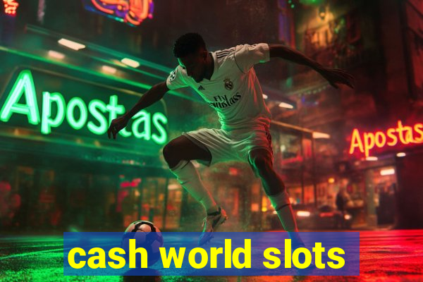 cash world slots