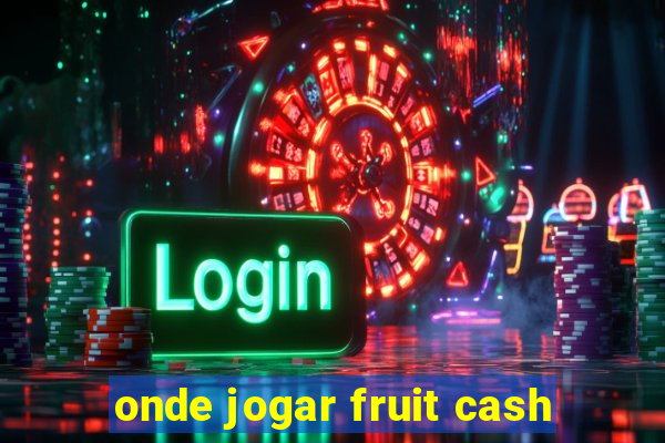 onde jogar fruit cash