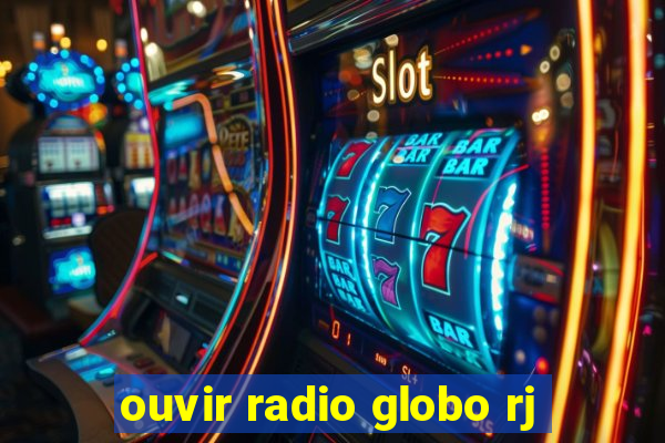 ouvir radio globo rj