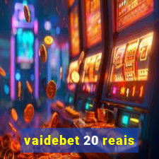 vaidebet 20 reais