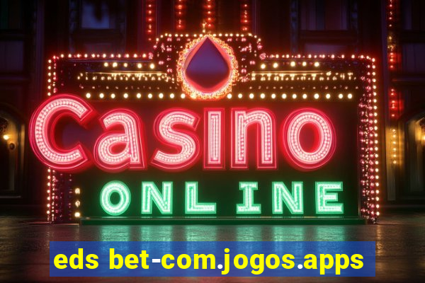 eds bet-com.jogos.apps