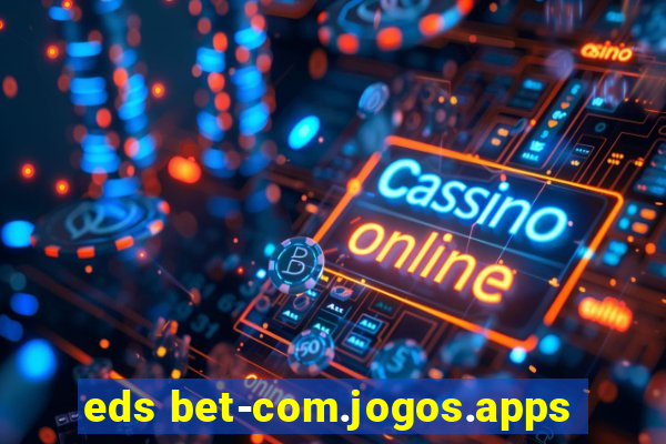 eds bet-com.jogos.apps