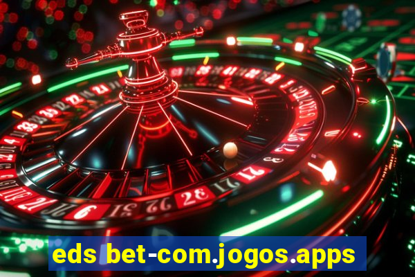 eds bet-com.jogos.apps