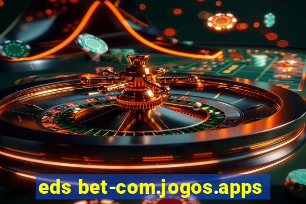 eds bet-com.jogos.apps