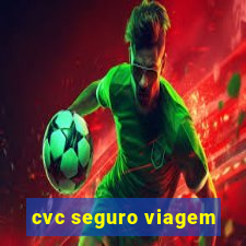 cvc seguro viagem