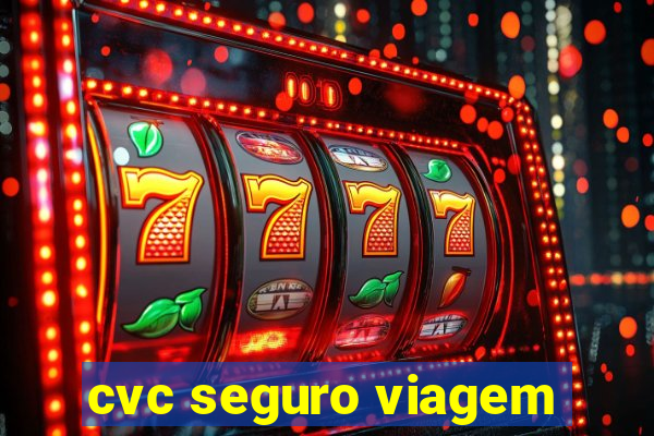 cvc seguro viagem