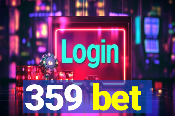 359 bet