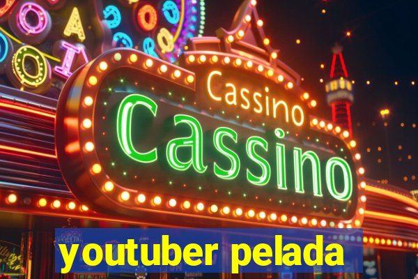 youtuber pelada