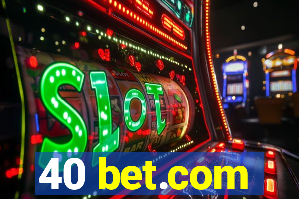 40 bet.com