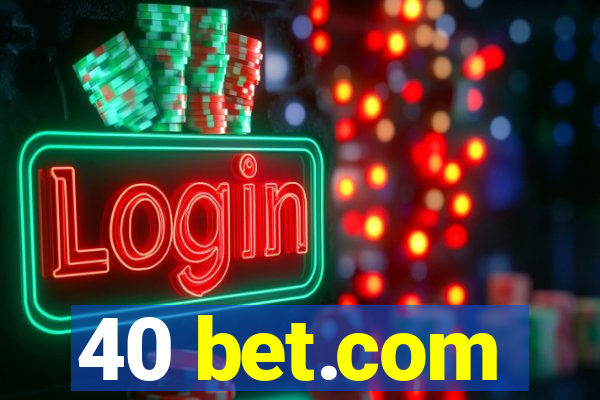 40 bet.com