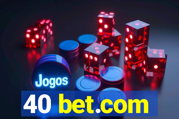 40 bet.com