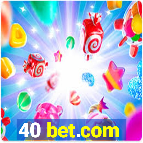 40 bet.com