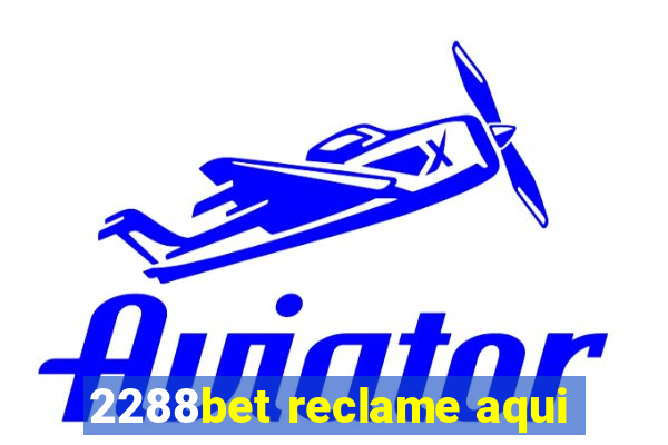 2288bet reclame aqui