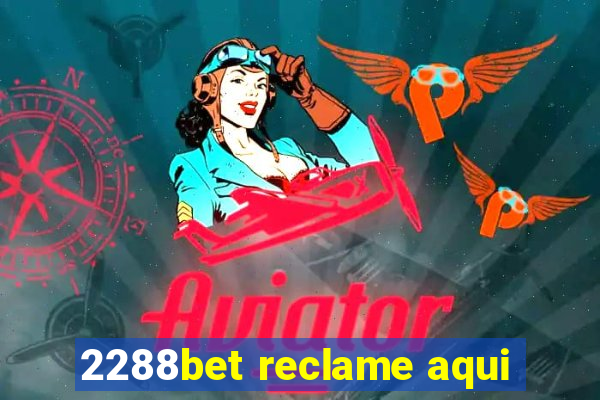 2288bet reclame aqui