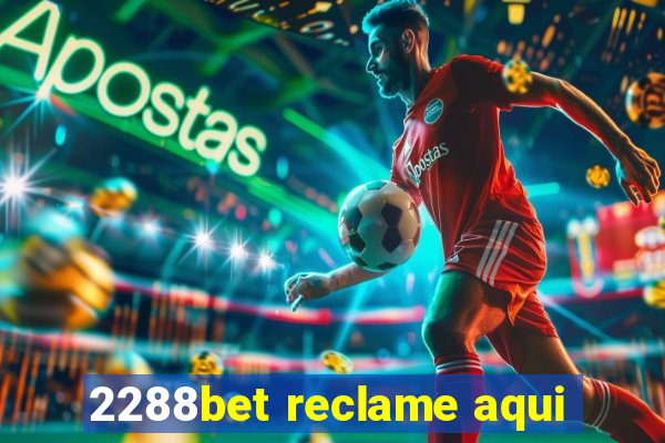 2288bet reclame aqui