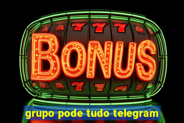 grupo pode tudo telegram