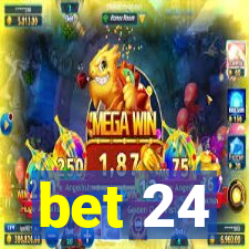 bet 24