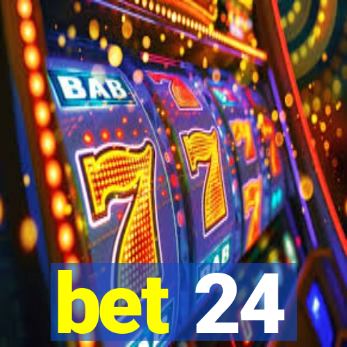 bet 24