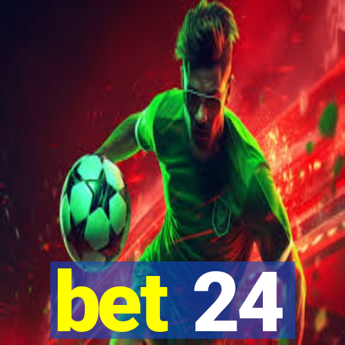 bet 24