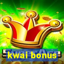 kwai bonus