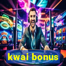 kwai bonus