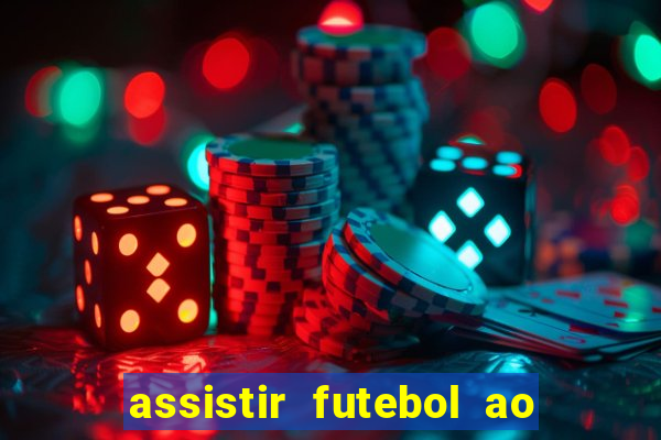 assistir futebol ao vivo multimarcas