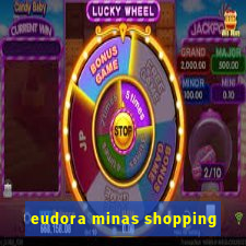 eudora minas shopping