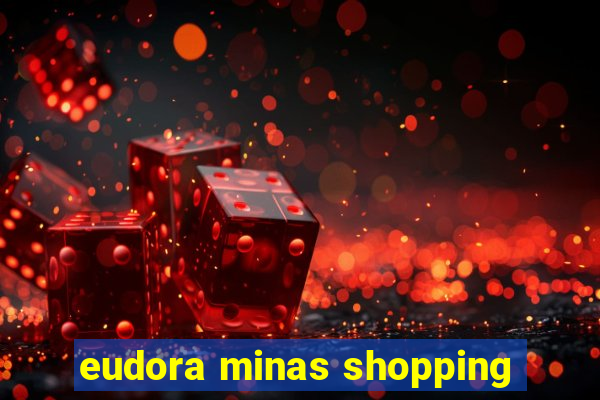 eudora minas shopping