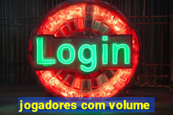 jogadores com volume