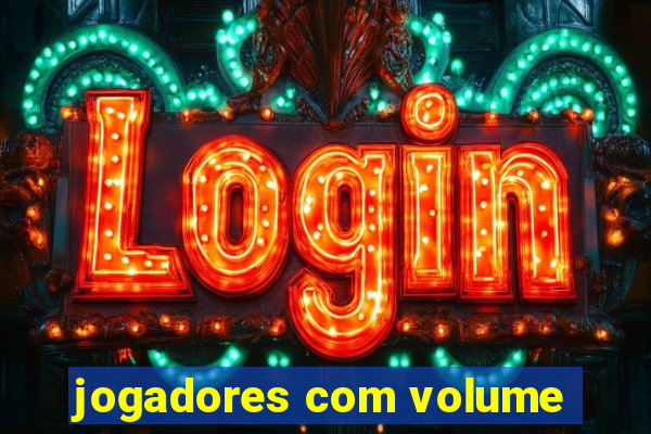 jogadores com volume