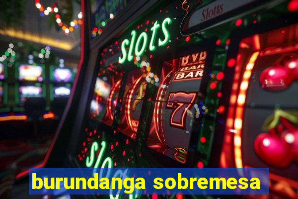 burundanga sobremesa