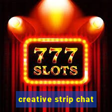 creative strip chat