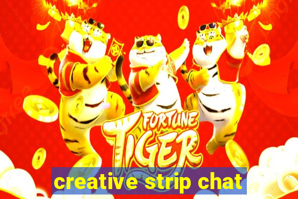 creative strip chat