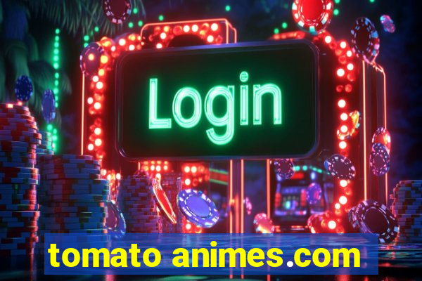 tomato animes.com