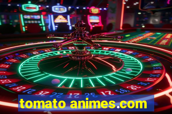 tomato animes.com