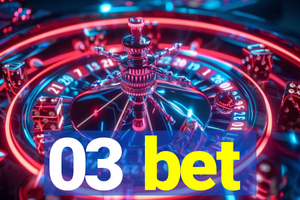 03 bet