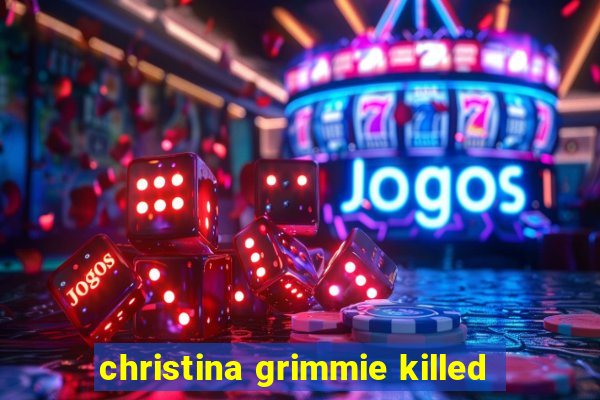 christina grimmie killed