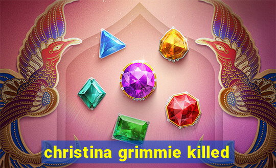 christina grimmie killed