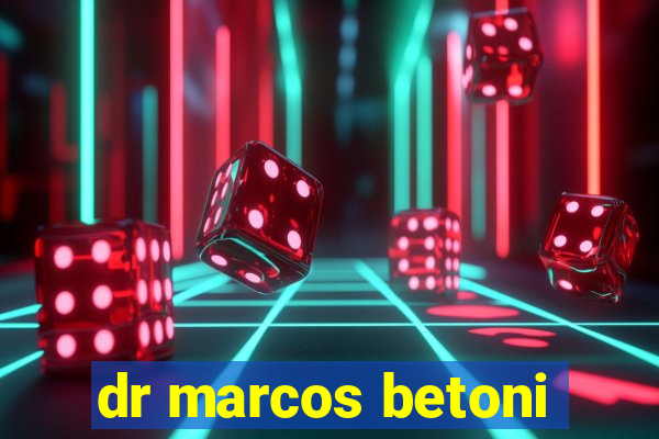 dr marcos betoni