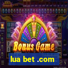 lua bet .com