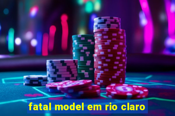 fatal model em rio claro