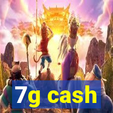 7g cash