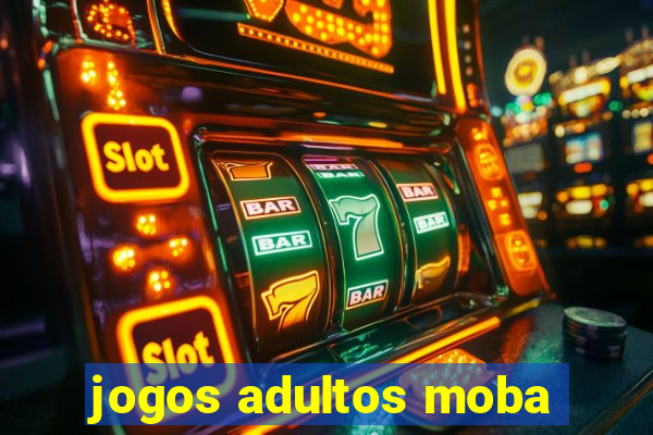 jogos adultos moba