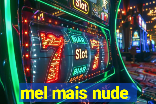 mel mais nude