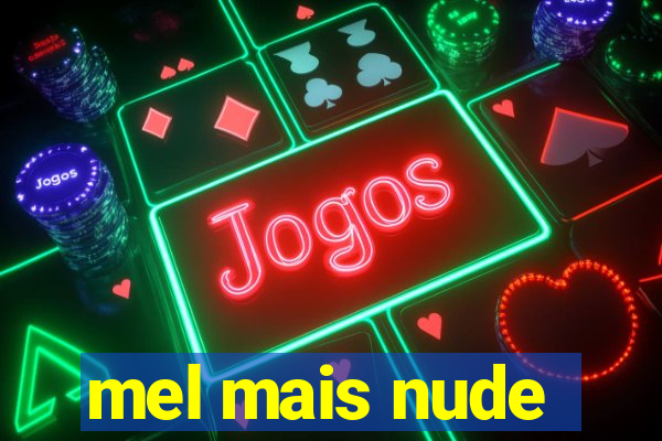 mel mais nude